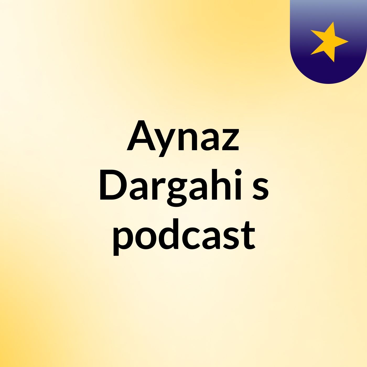 Aynaz Dargahi's podcast