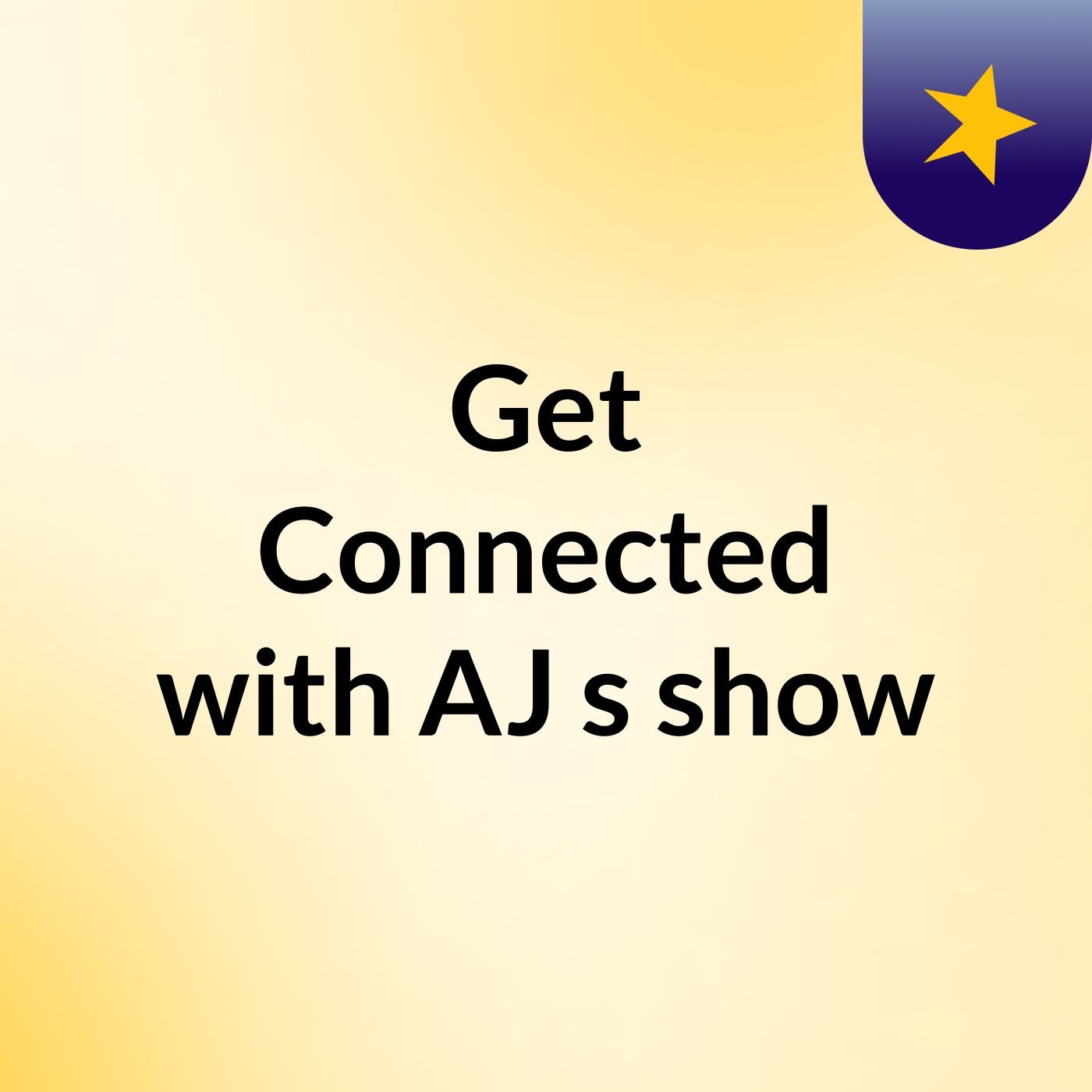 Get Connected with AJ's show