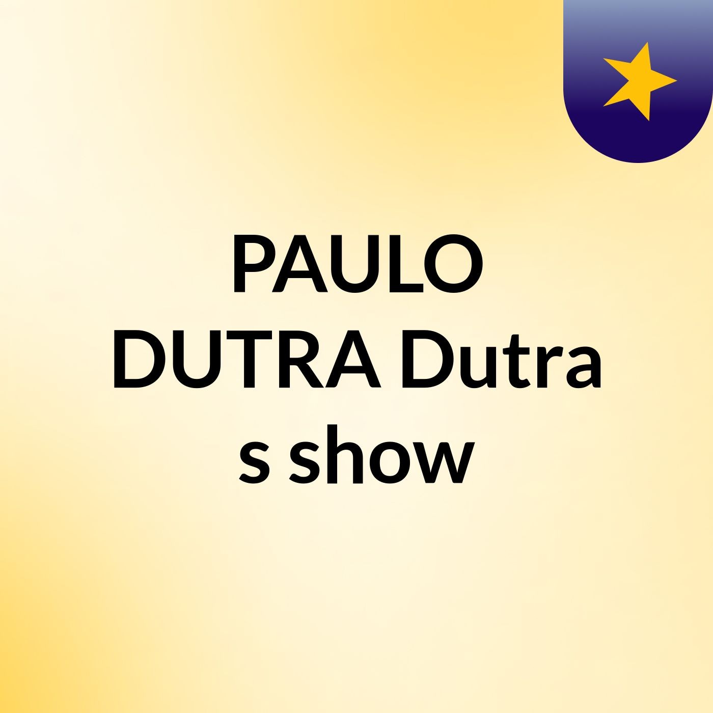 PAULO DUTRA Dutra's show