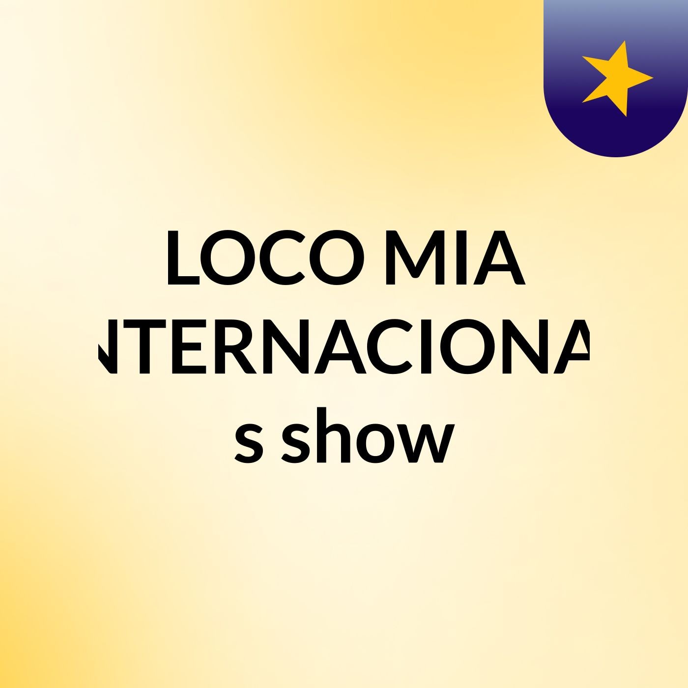 LOCO MIA INTERNACIONAL's show