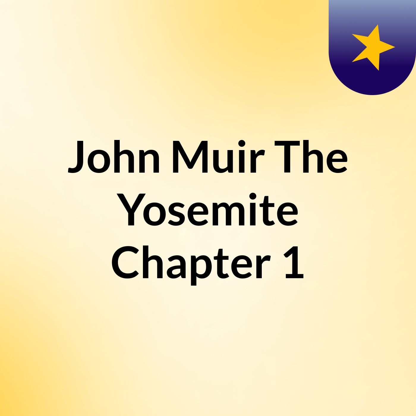 John Muir The Yosemite Chapter 1