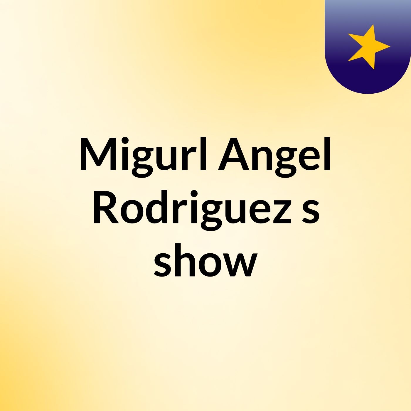 Migurl Angel Rodriguez's show