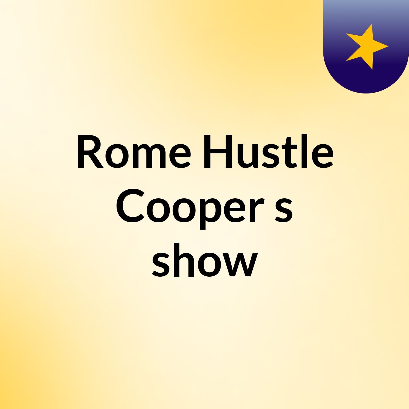 Rome Hustle Cooper's show