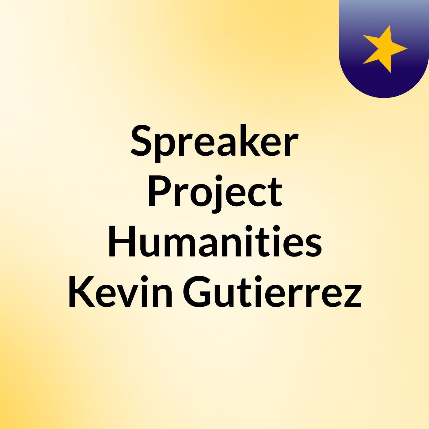 Spreaker Project Humanities Kevin Gutierrez