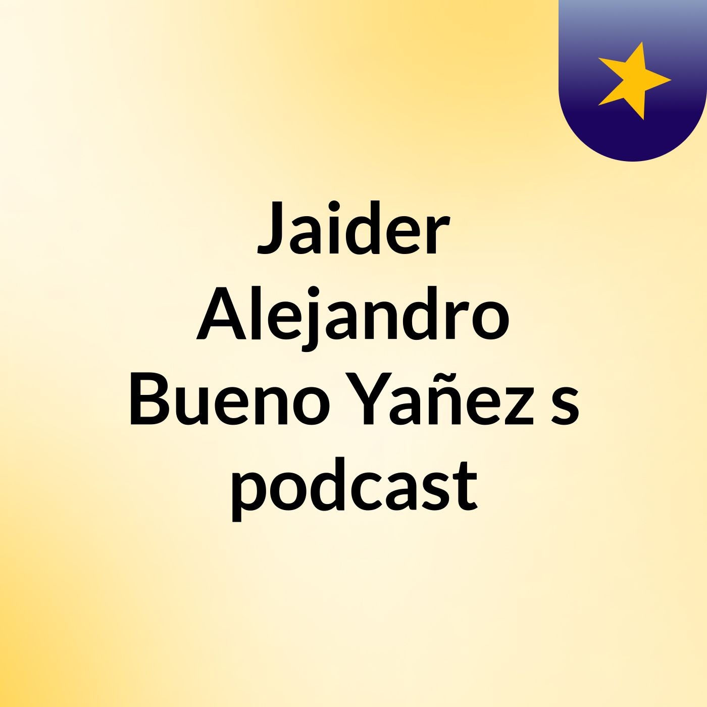 Jaider Alejandro Bueno Yañez's podcast