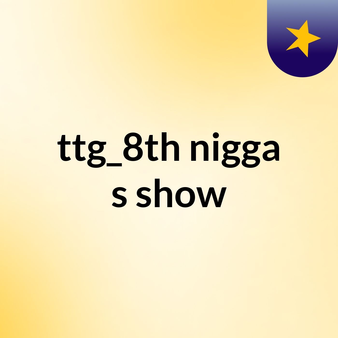 ttg_8th nigga's show