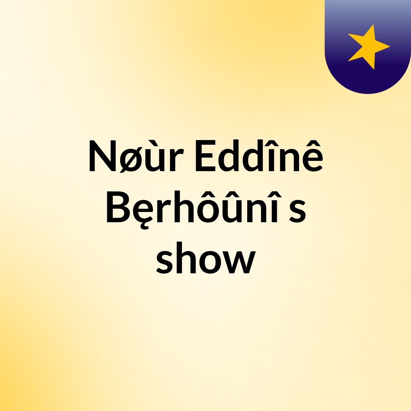 Nøùr Eddînê Bęrhôûnî\'s show