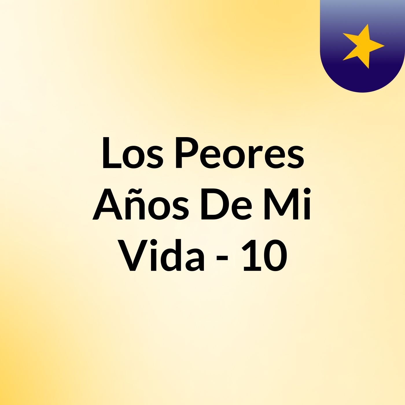 Los Peores Años De Mi Vida - 10