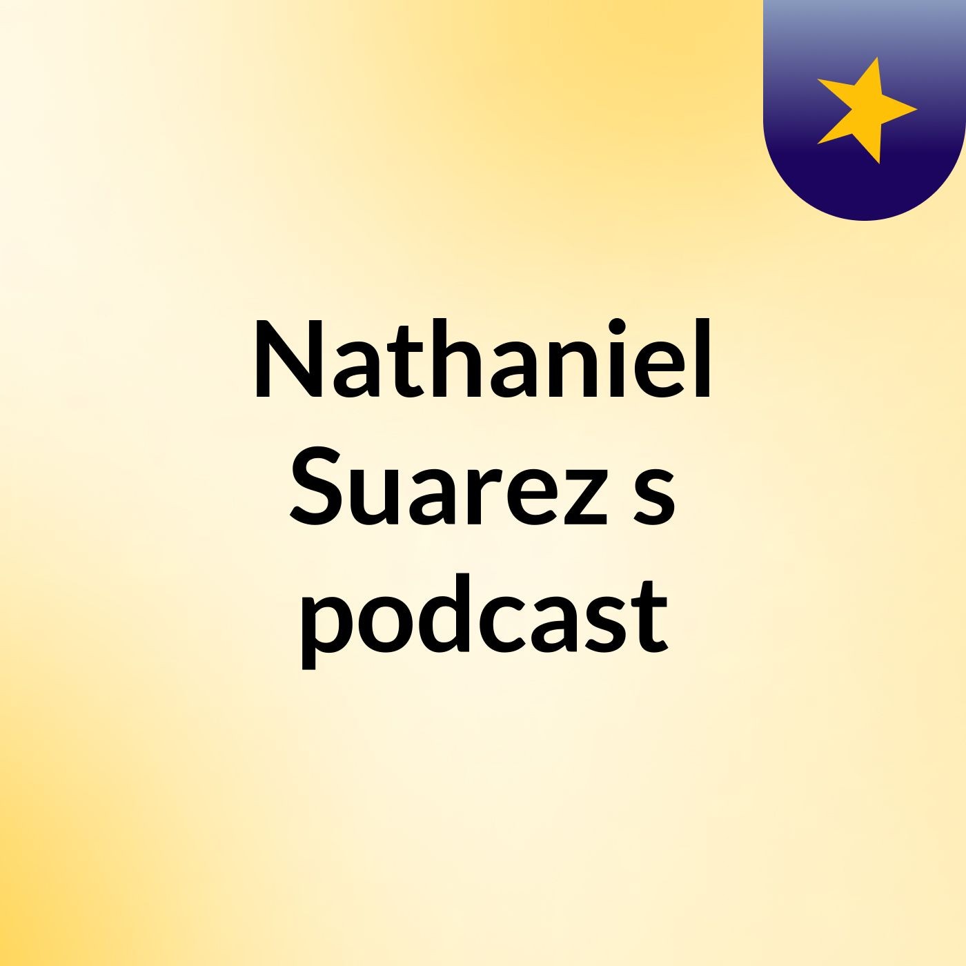 Episode 1 - Nathaniel Suarez's podcast