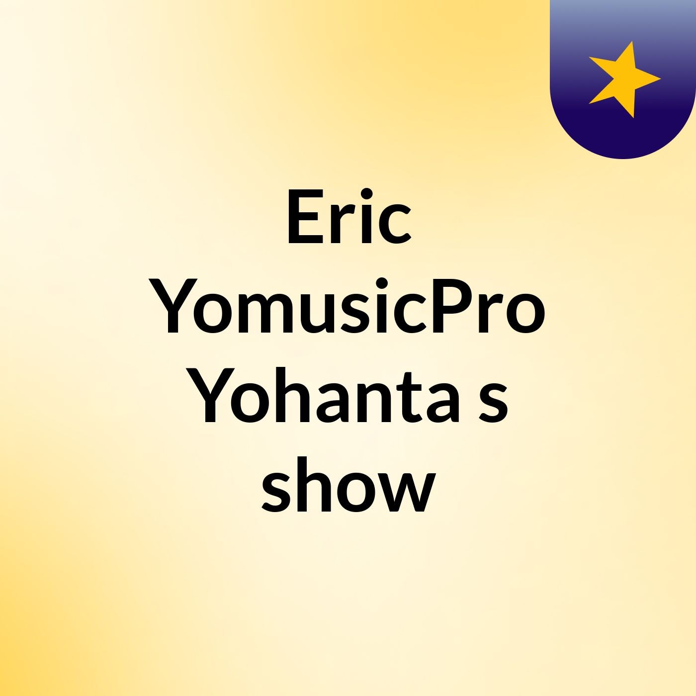 Eric YomusicPro Yohanta's show