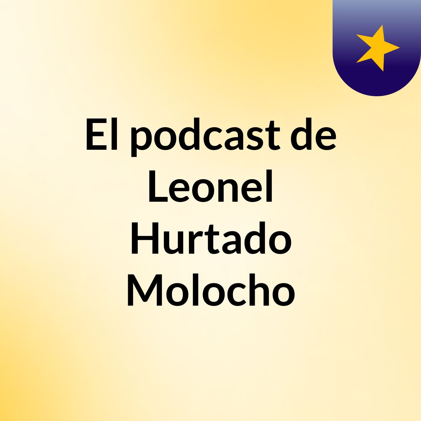 El podcast de Leonel Hurtado Molocho podcast artwork