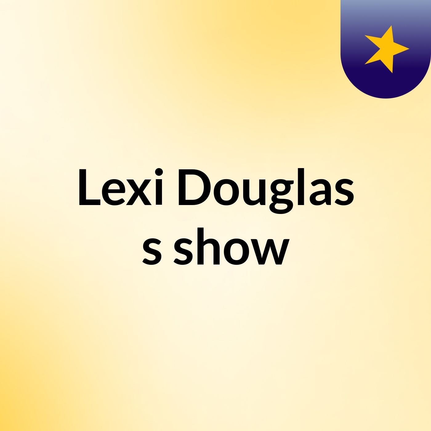 Lexi Douglas's show