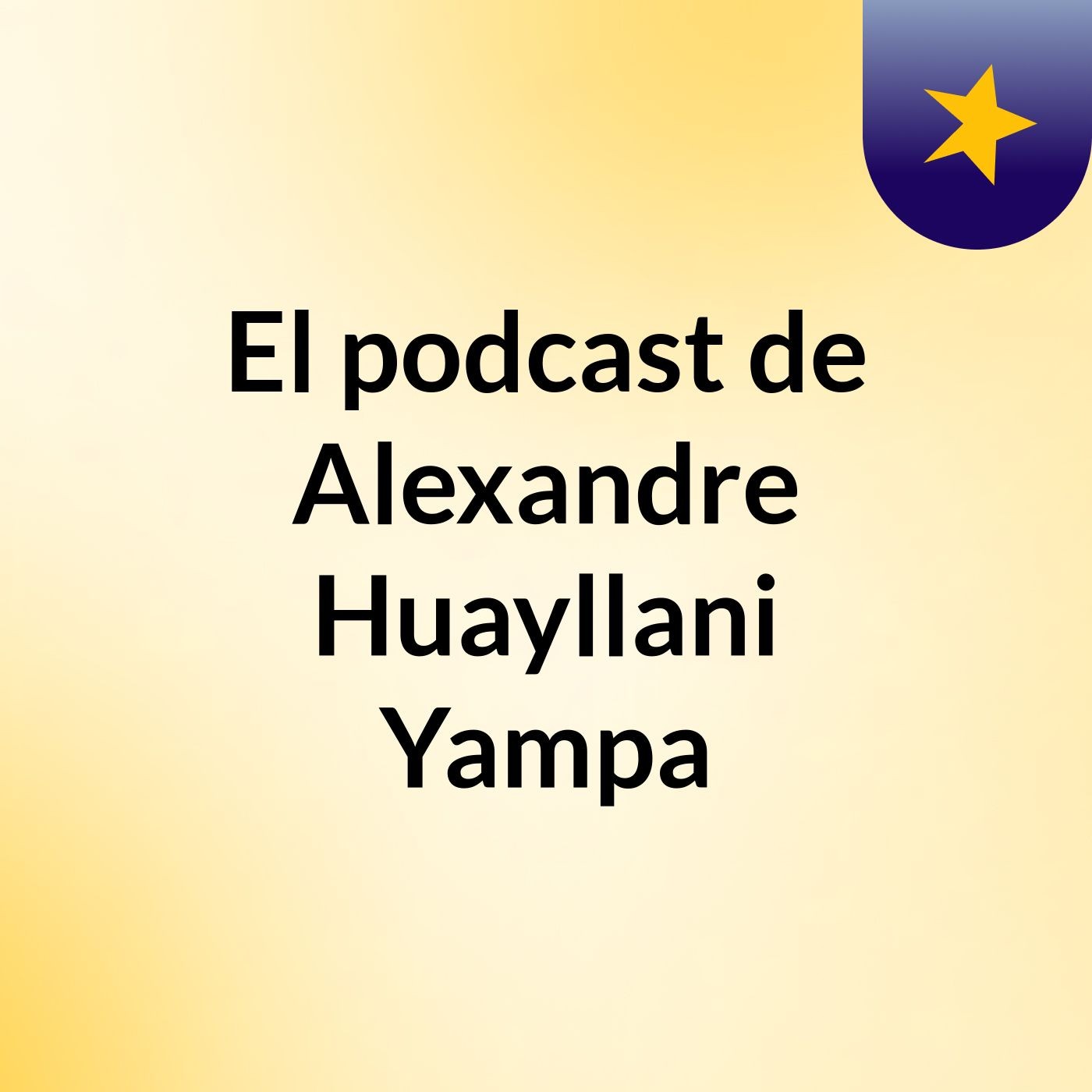 El podcast de Alexandre Huayllani Yampa podcast artwork