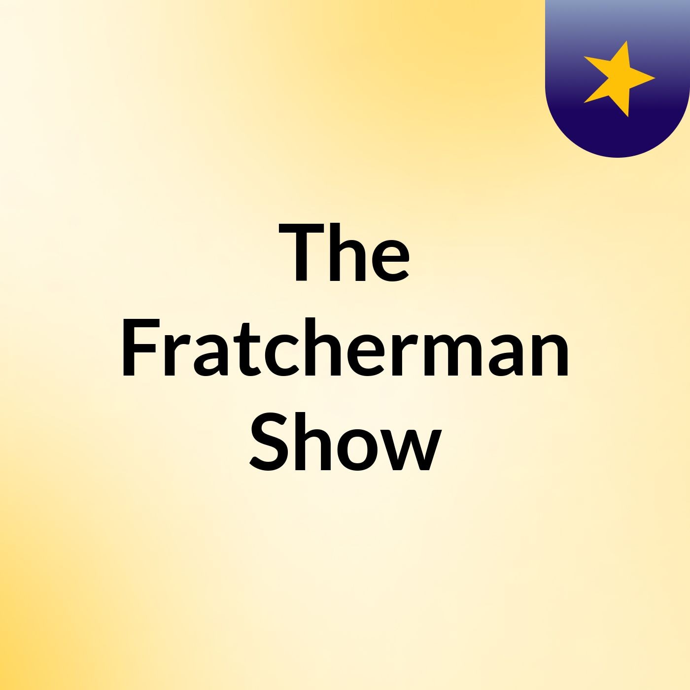 The Fratcherman Show