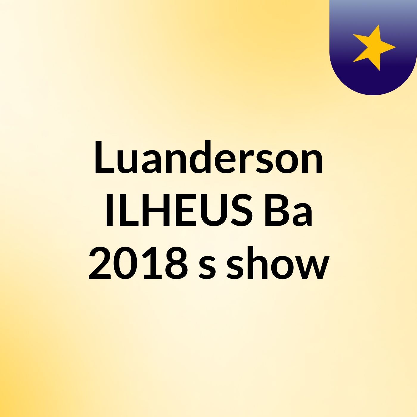 Luanderson ILHEUS Ba 2018's show