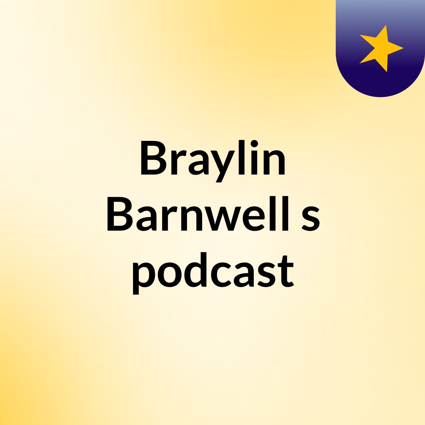 Braylin Barnwell's podcast podcast artwork