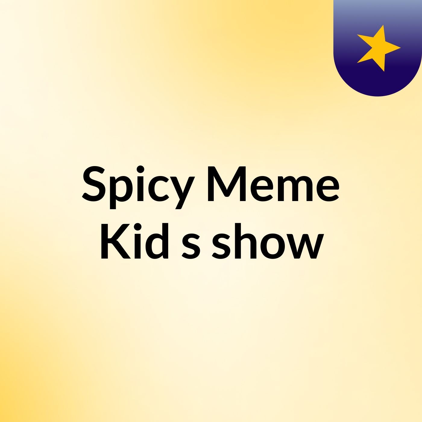 Spicy Meme Kid's show