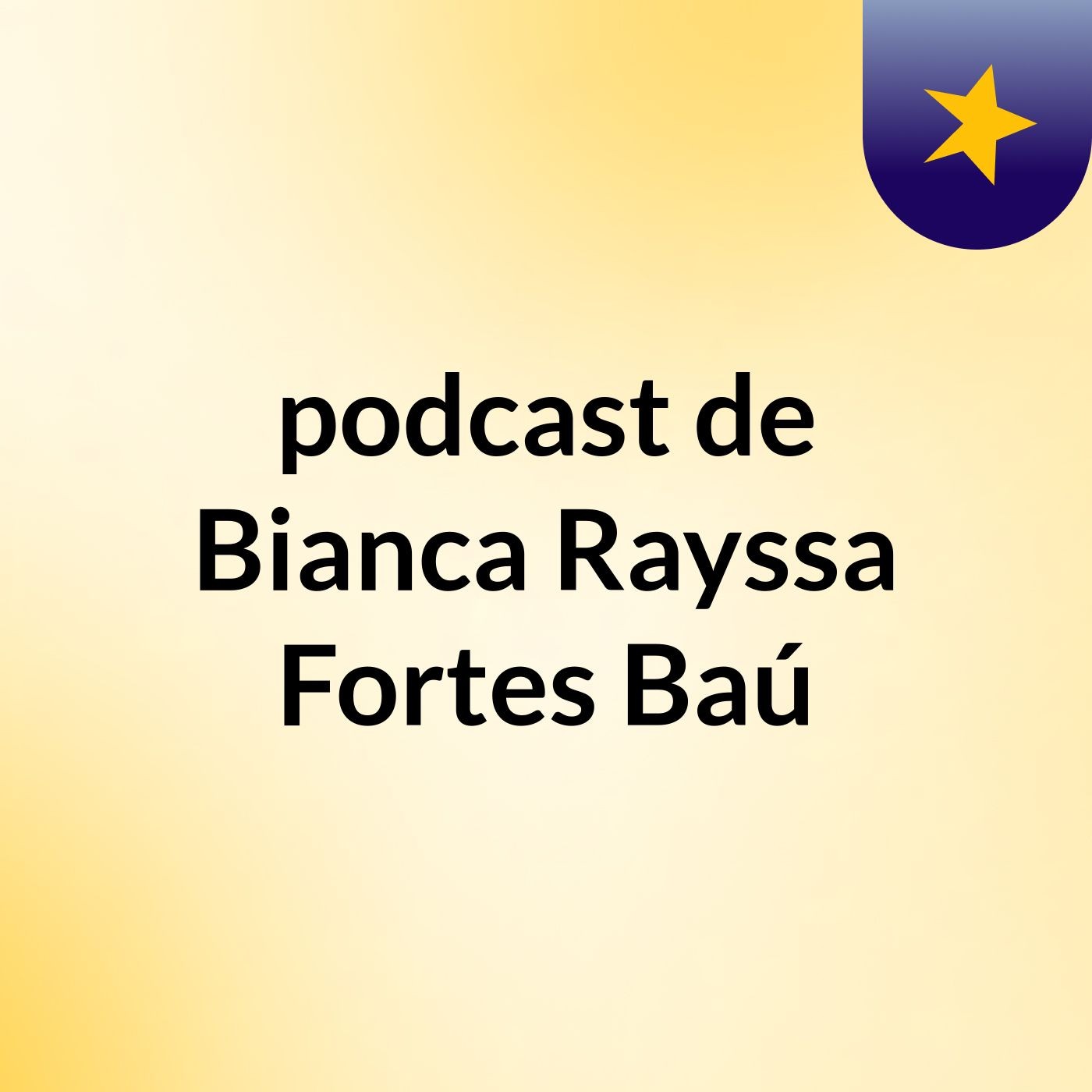 podcast de Bianca Rayssa Fortes Baú podcast artwork