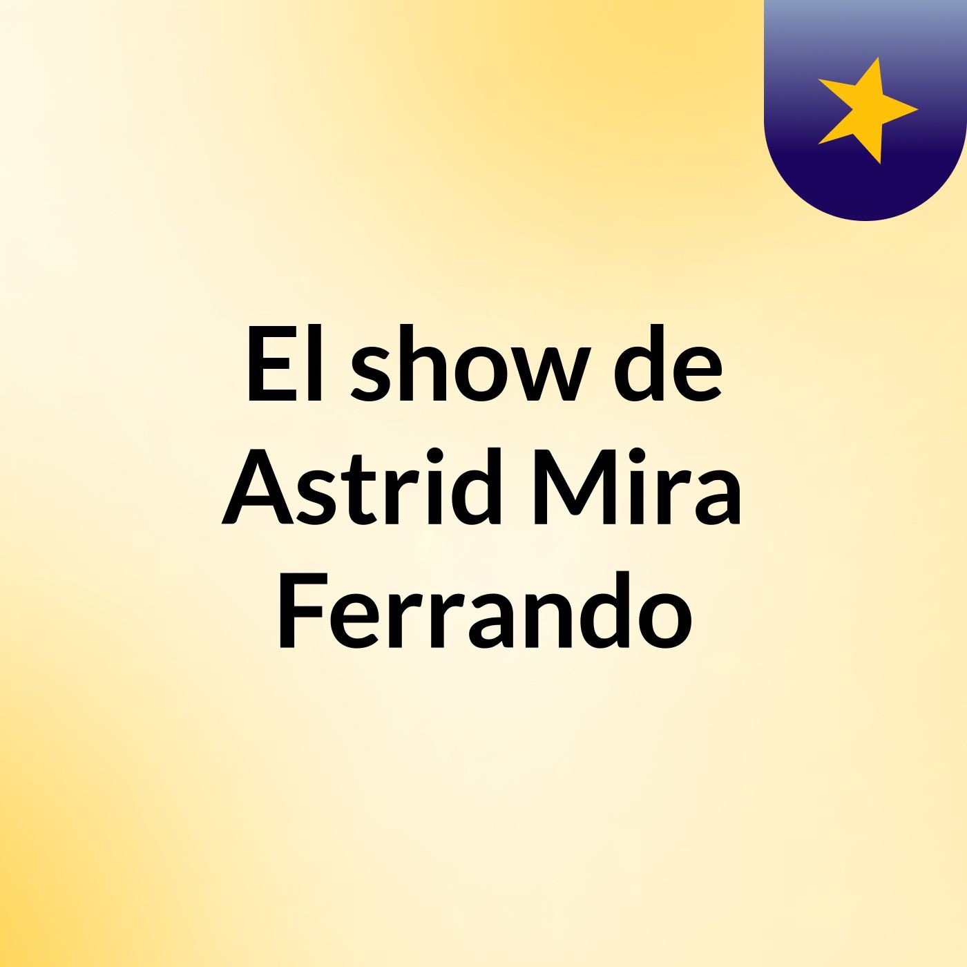 El show de Astrid Mira Ferrando