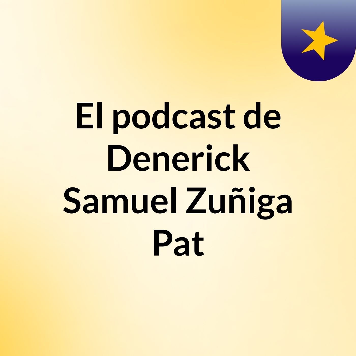 El podcast de Denerick Samuel Zuñiga Pat podcast artwork