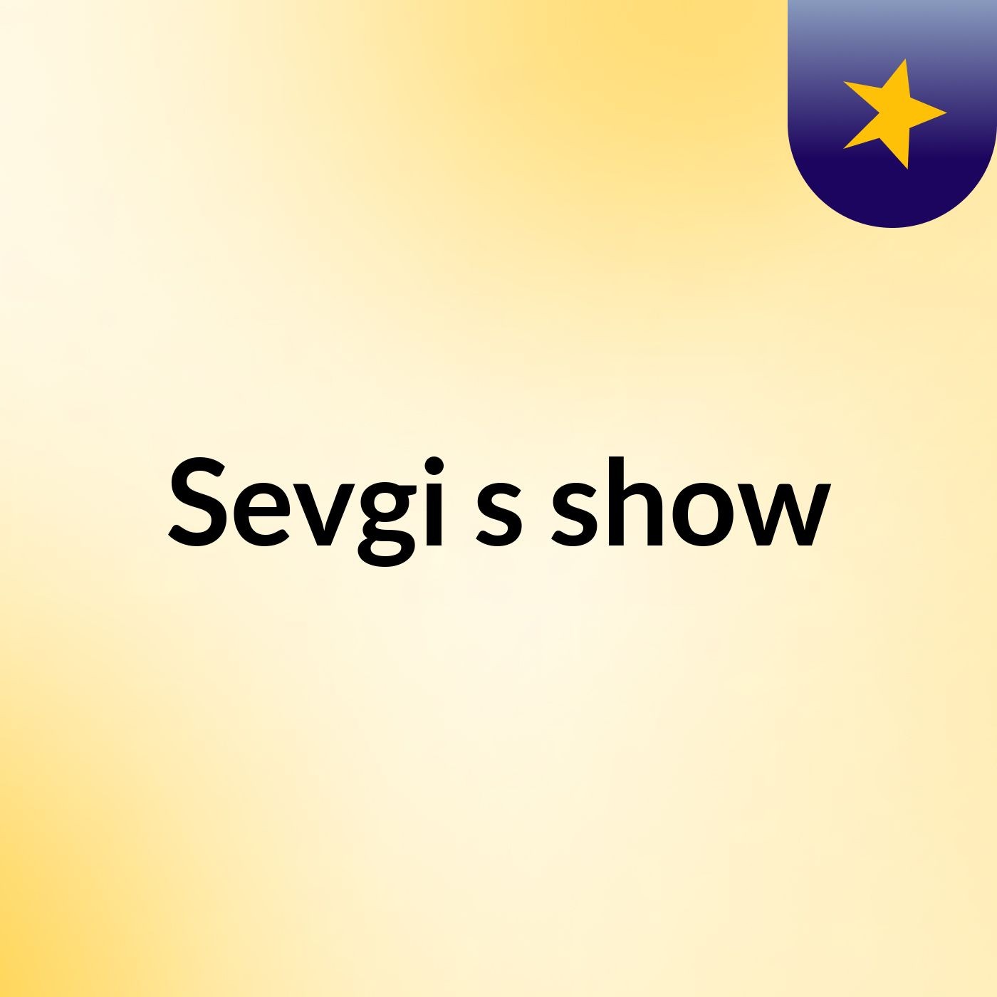 Sevgi's show