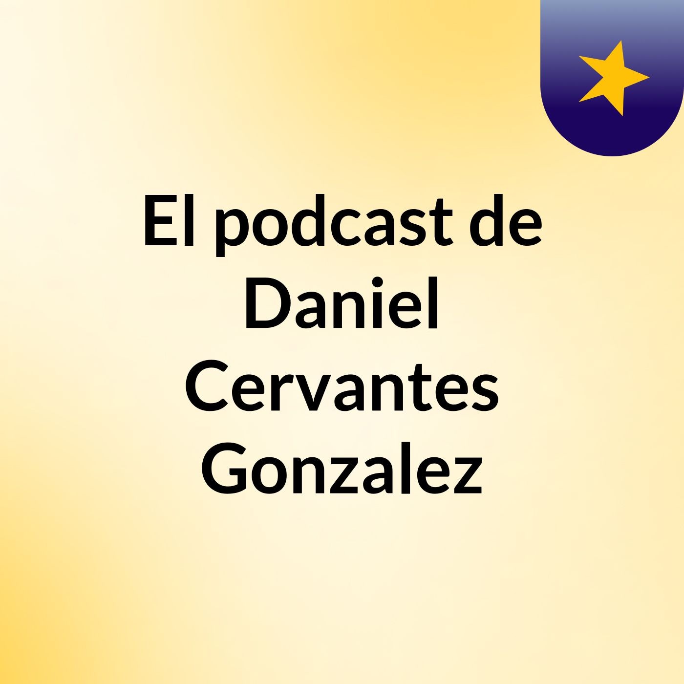El podcast de Daniel Cervantes Gonzalez