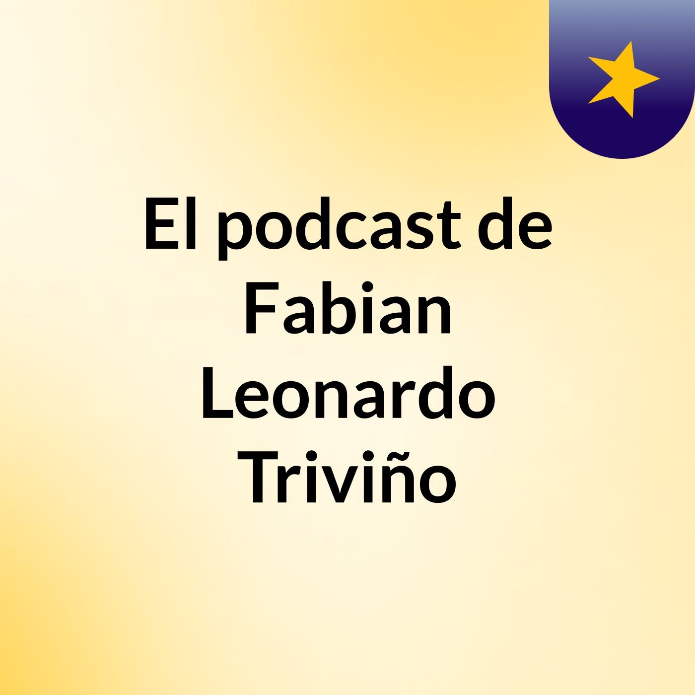 El podcast de Fabian Leonardo Triviño podcast artwork