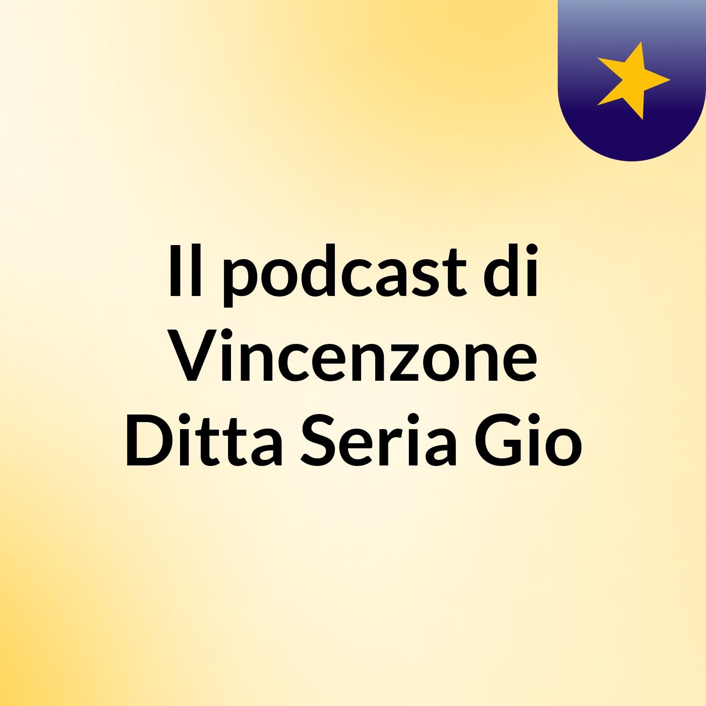 Il podcast di Vincenzone Ditta Seria Gio