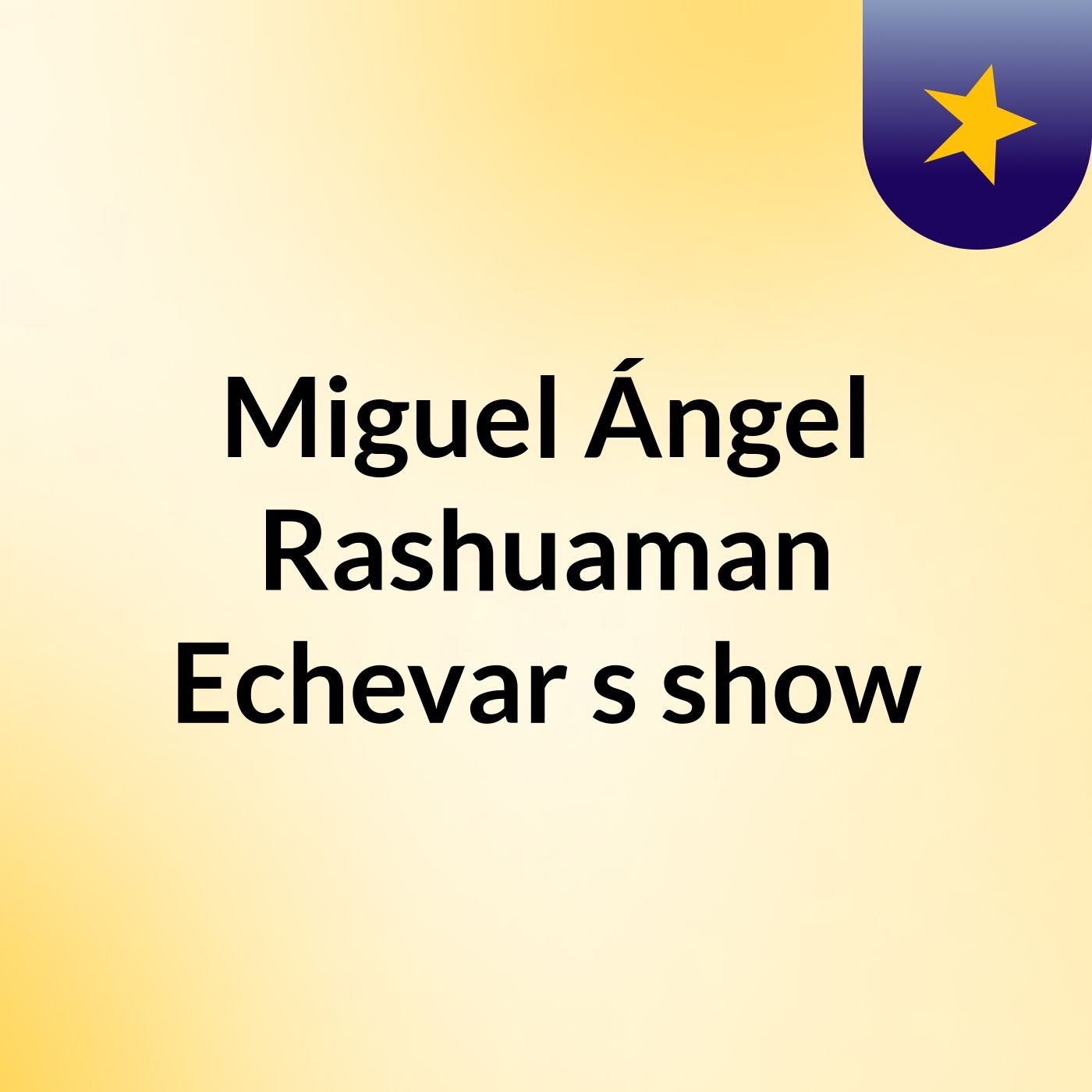 Miguel Ángel Rashuaman Echevar's show