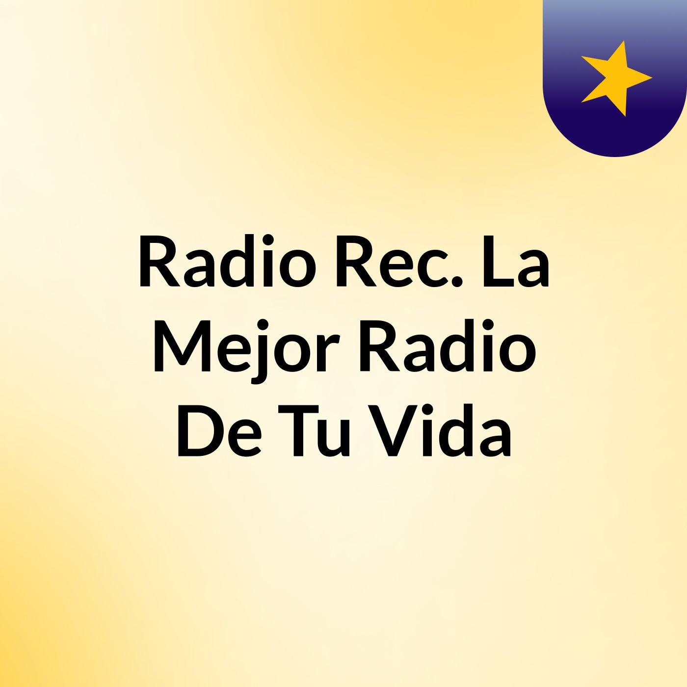 Radio Rec. La Mejor Radio De Tu Vida