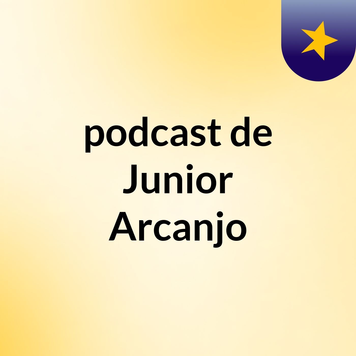 podcast de Junior Arcanjo