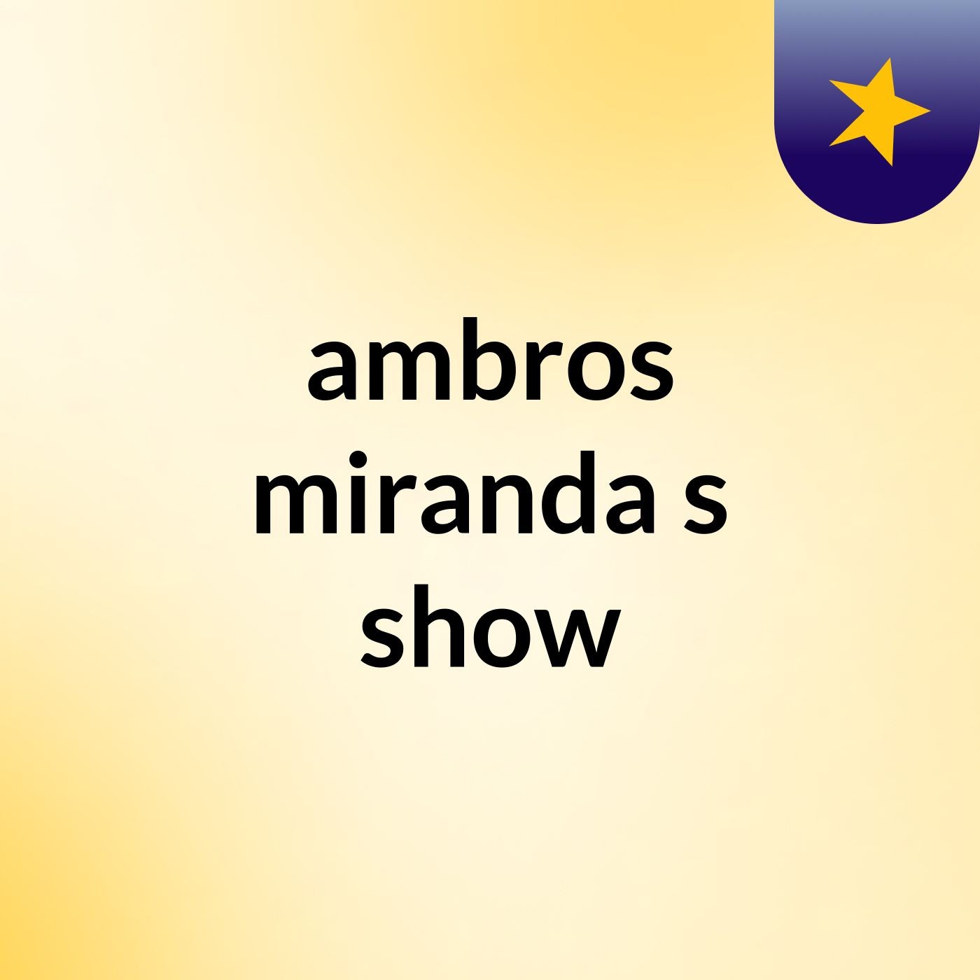 ambros miranda's show