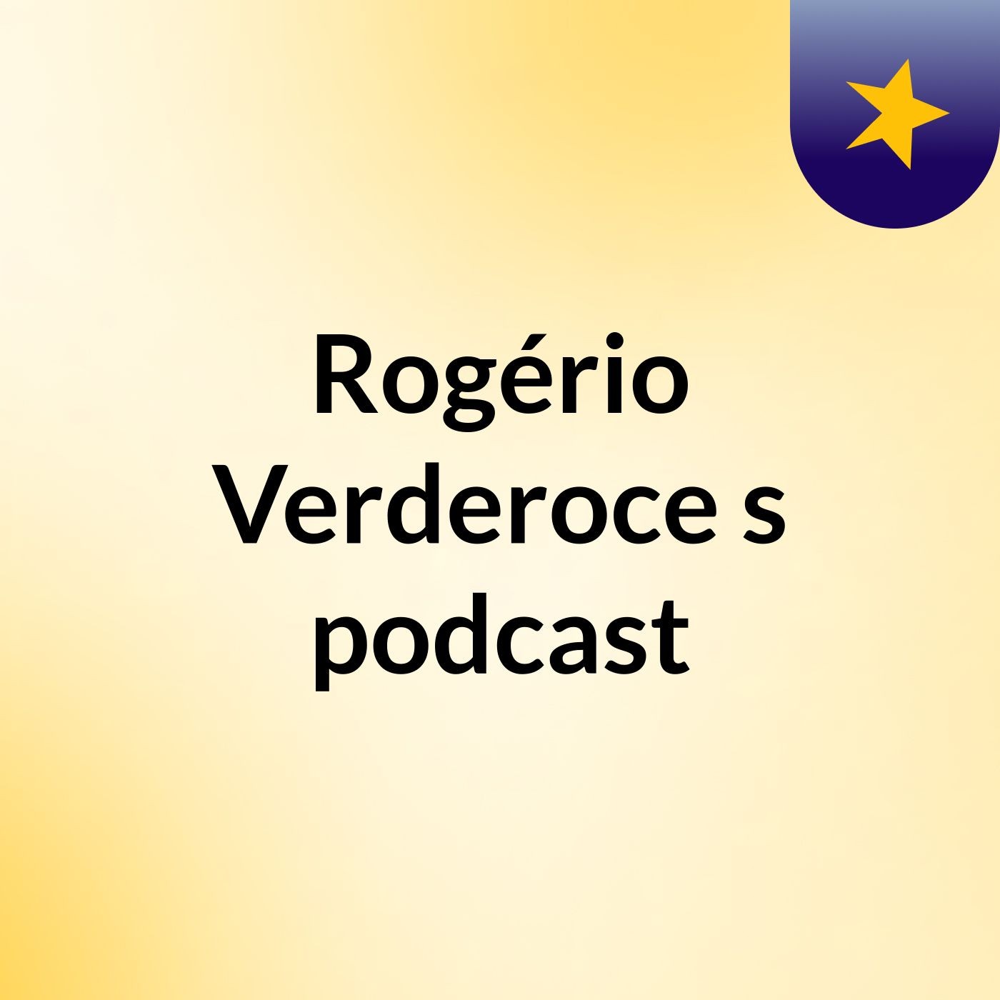 Rogério Verderoce's podcast