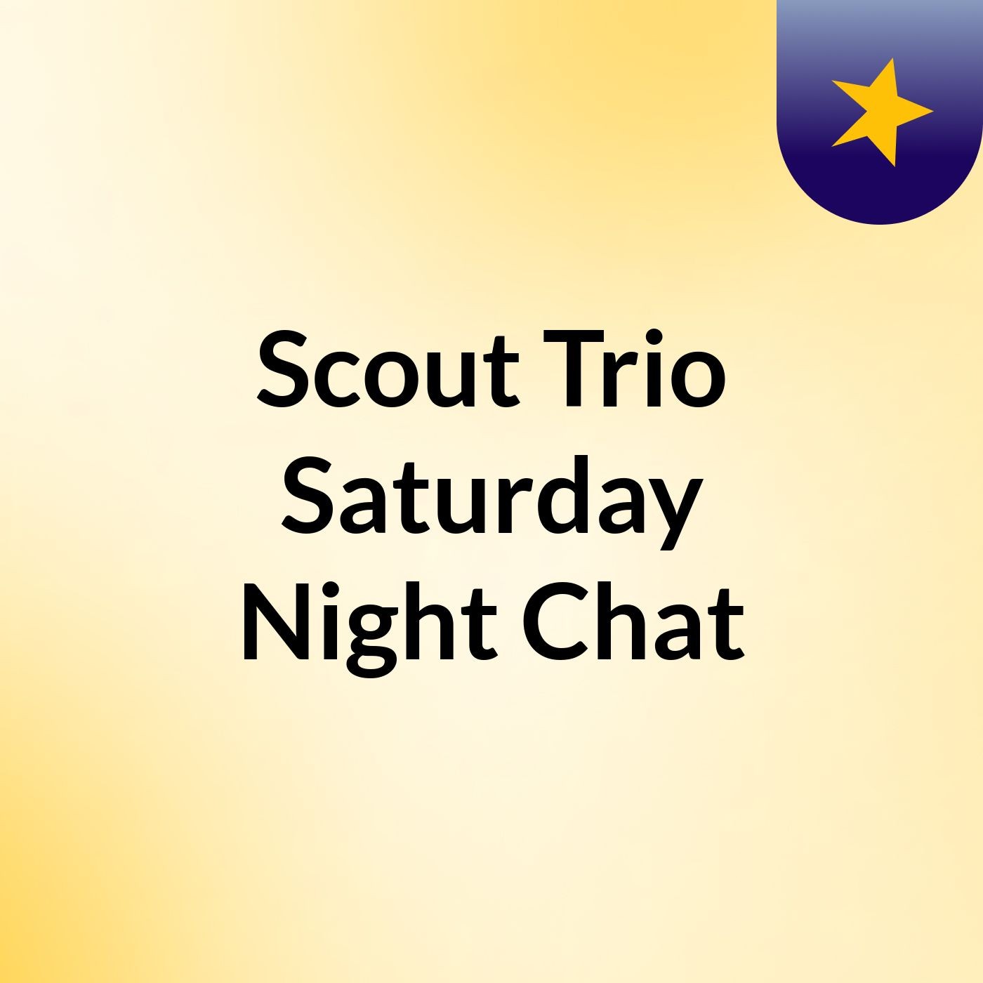 Scout Trio Saturday Night Chat
