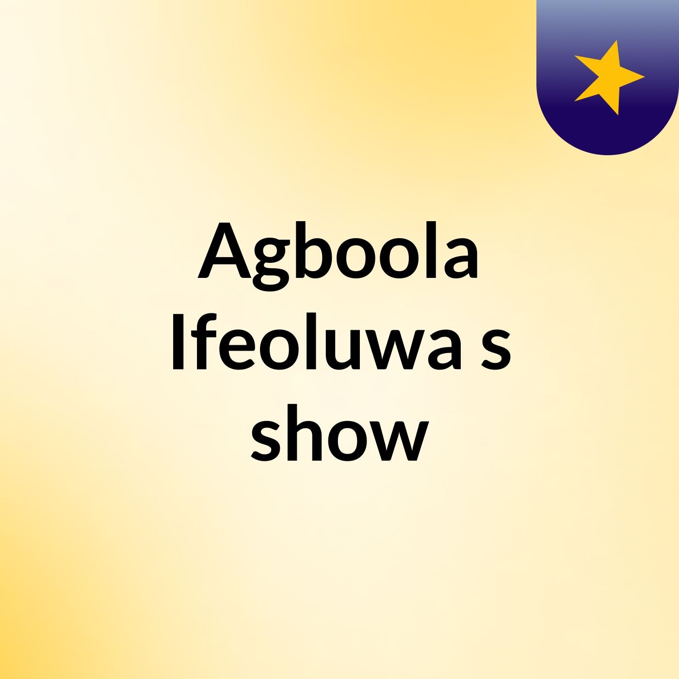 Agboola Ifeoluwa's show podcast artwork
