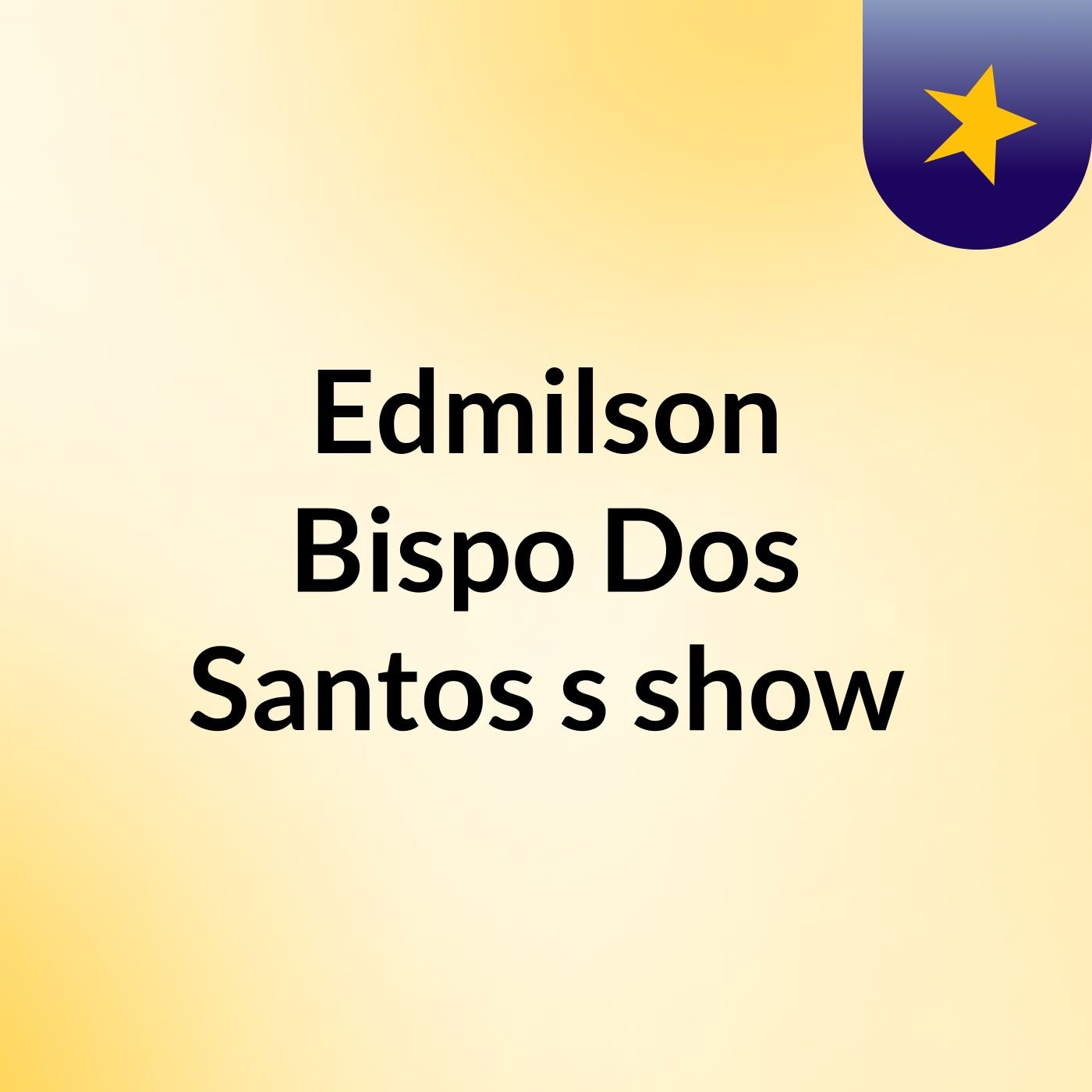 Edmilson Bispo Dos Santos\'s show