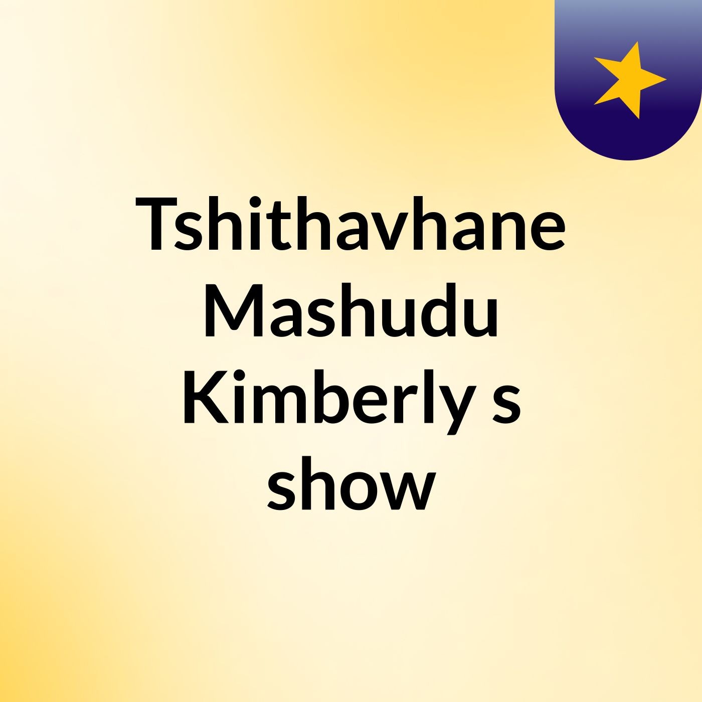Tshithavhane Mashudu Kimberly's show