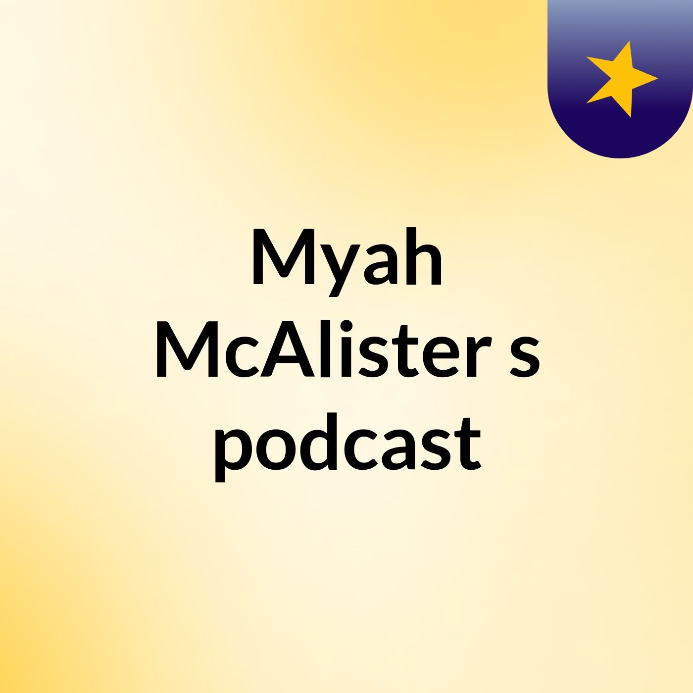 Myah McAlister's podcast