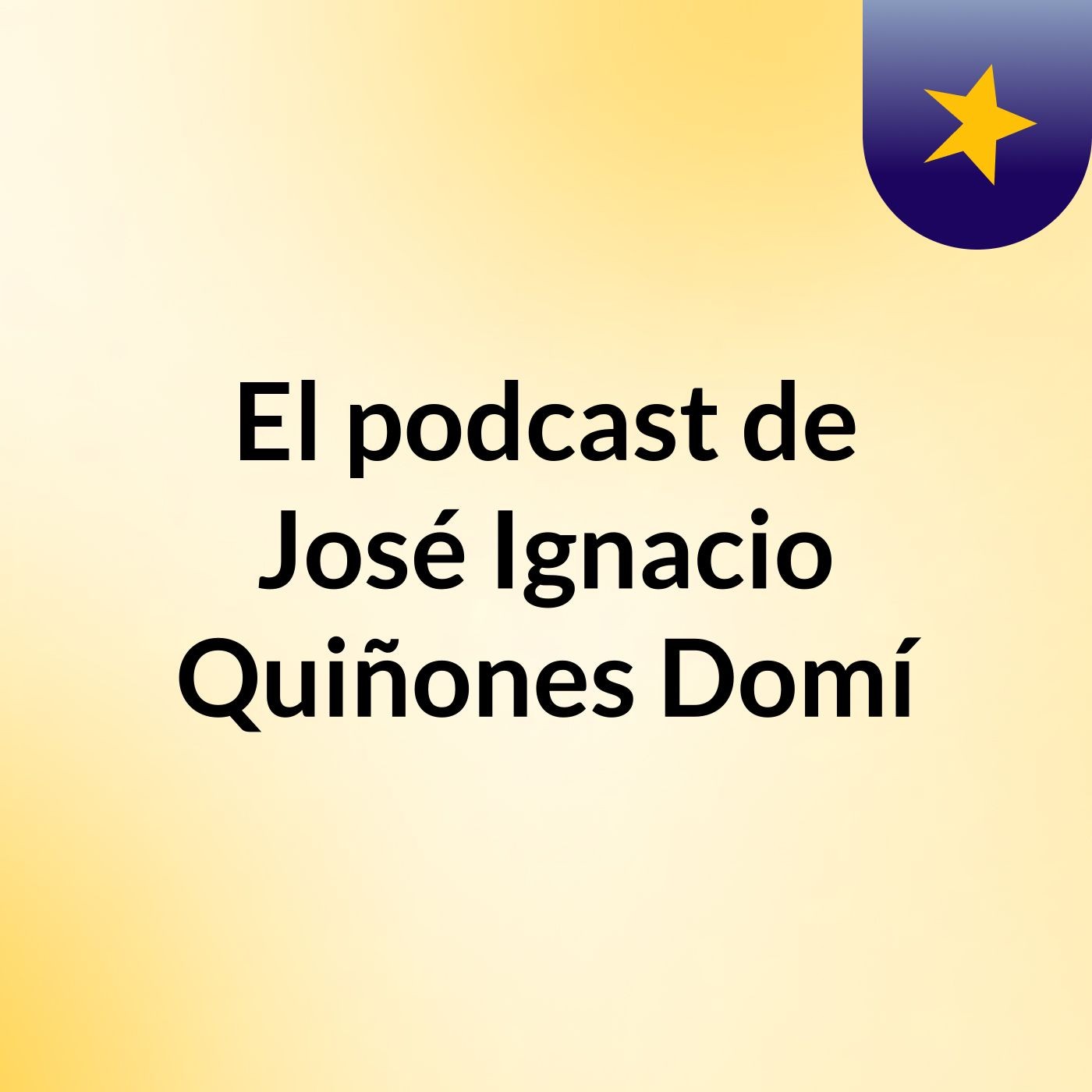El podcast de José Ignacio Quiñones Domí podcast artwork