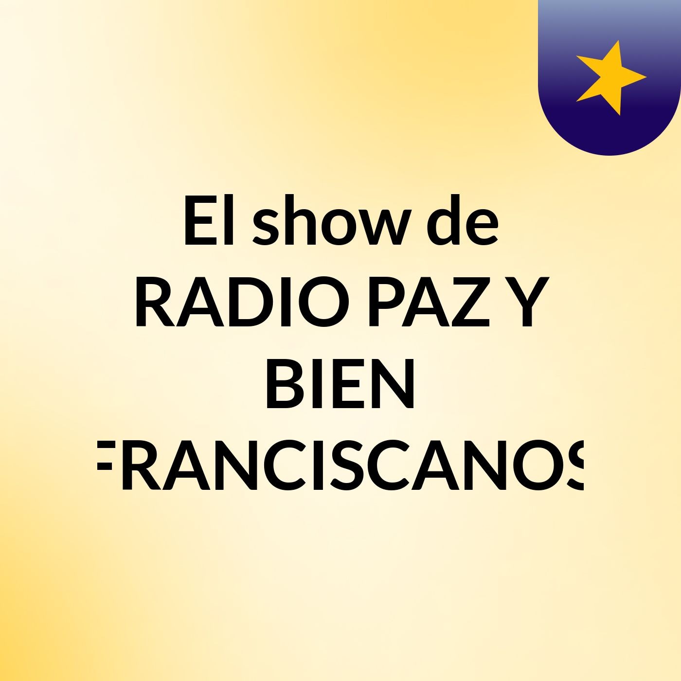 El show de RADIO PAZ Y BIEN FRANCISCANOS