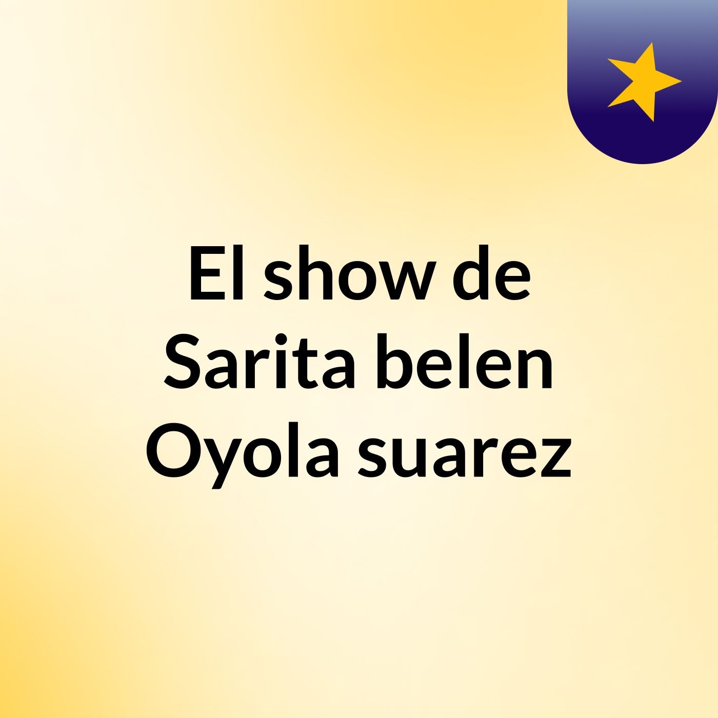 El show de Sarita belen Oyola suarez