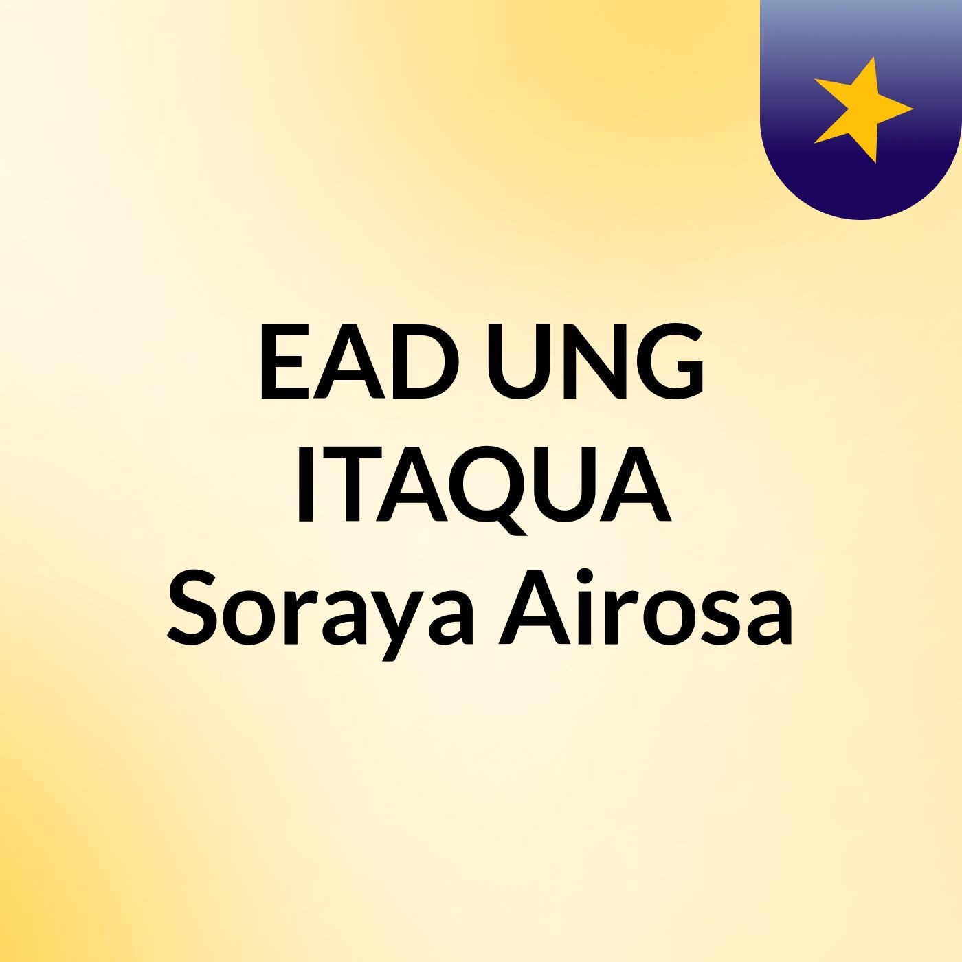 EAD UNG ITAQUA    Soraya Airosa