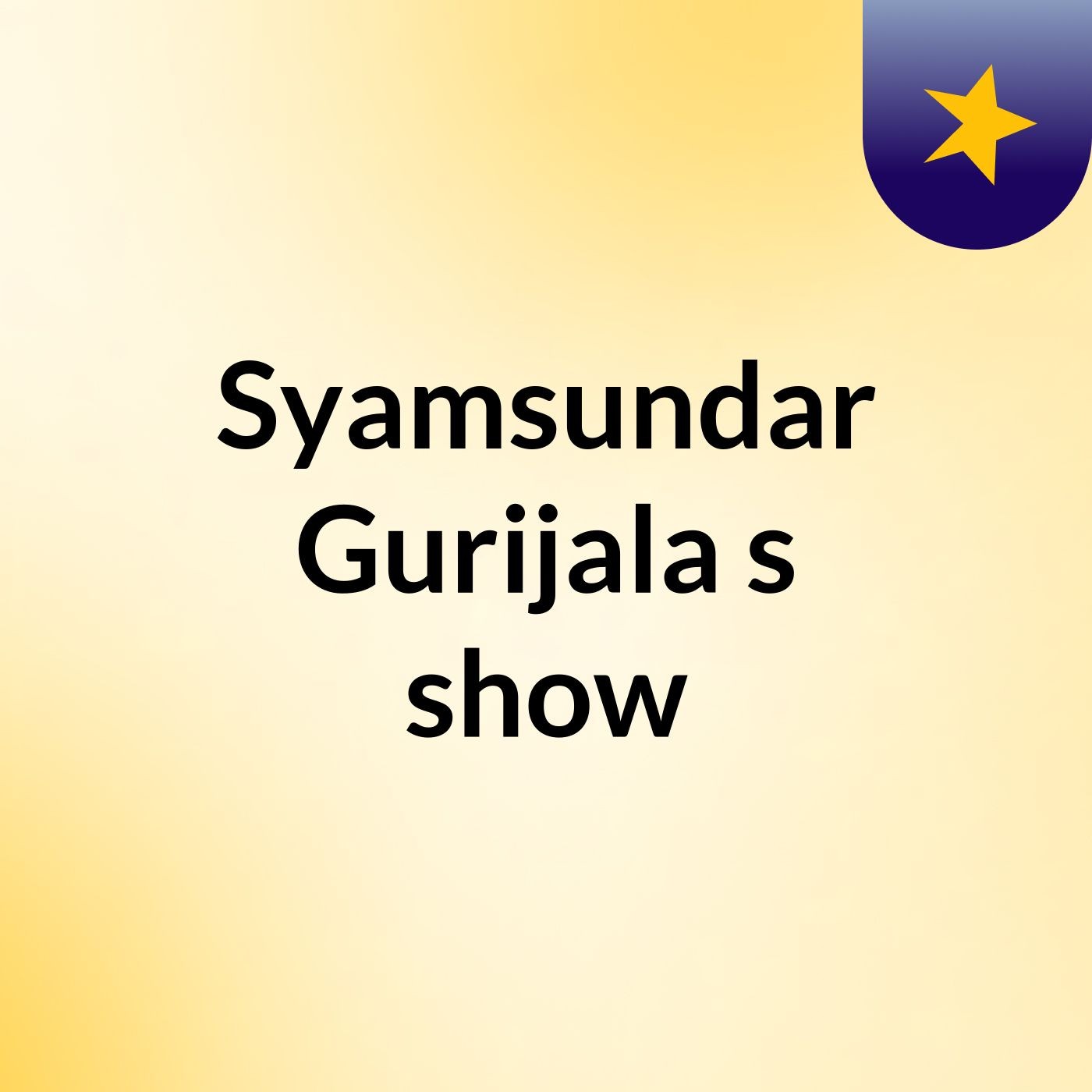 Syamsundar Gurijala's show