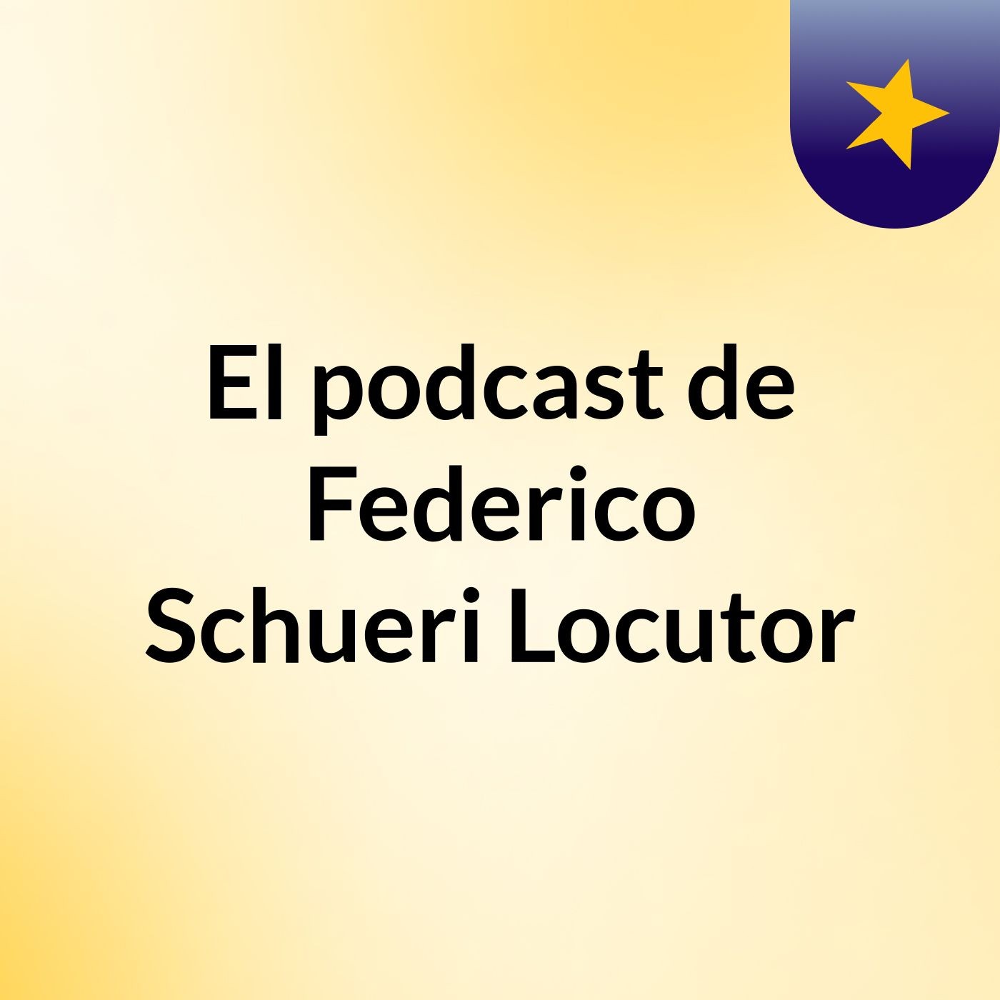 El podcast de Federico Schueri Locutor