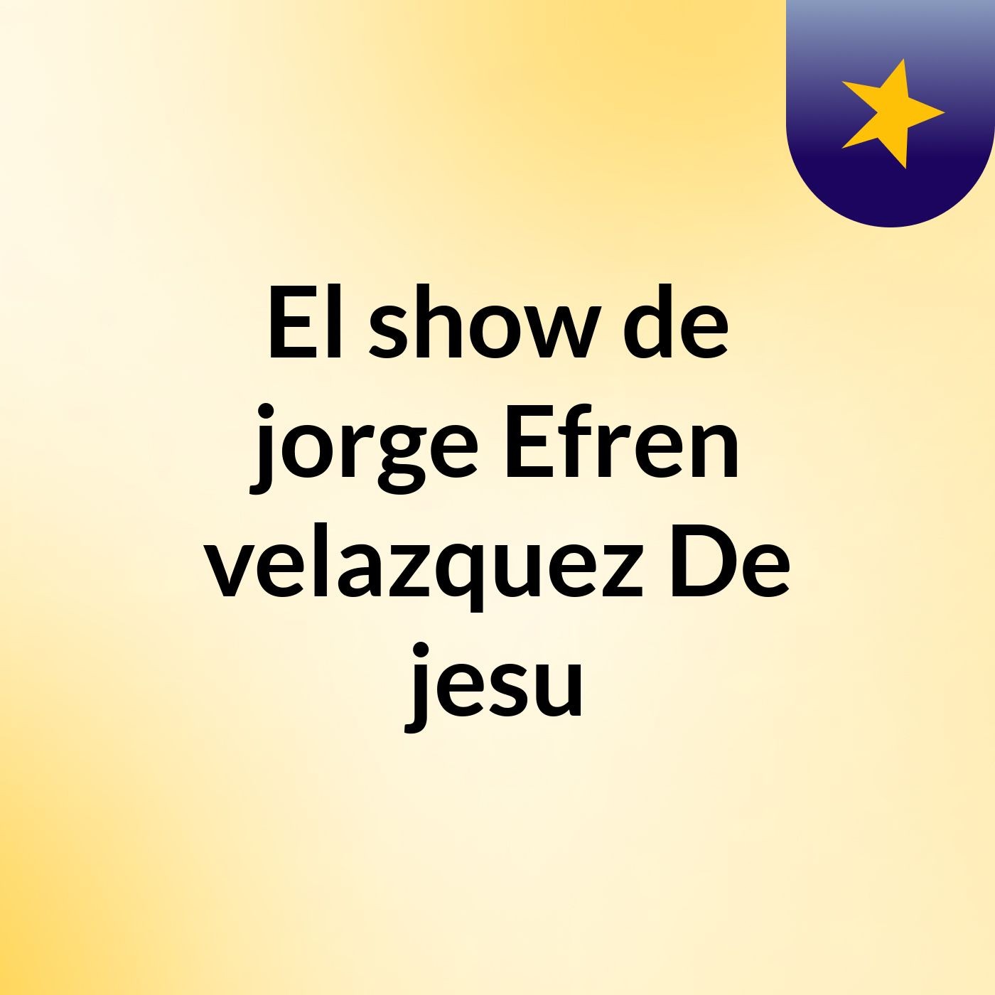 El show de jorge Efren velazquez De jesu