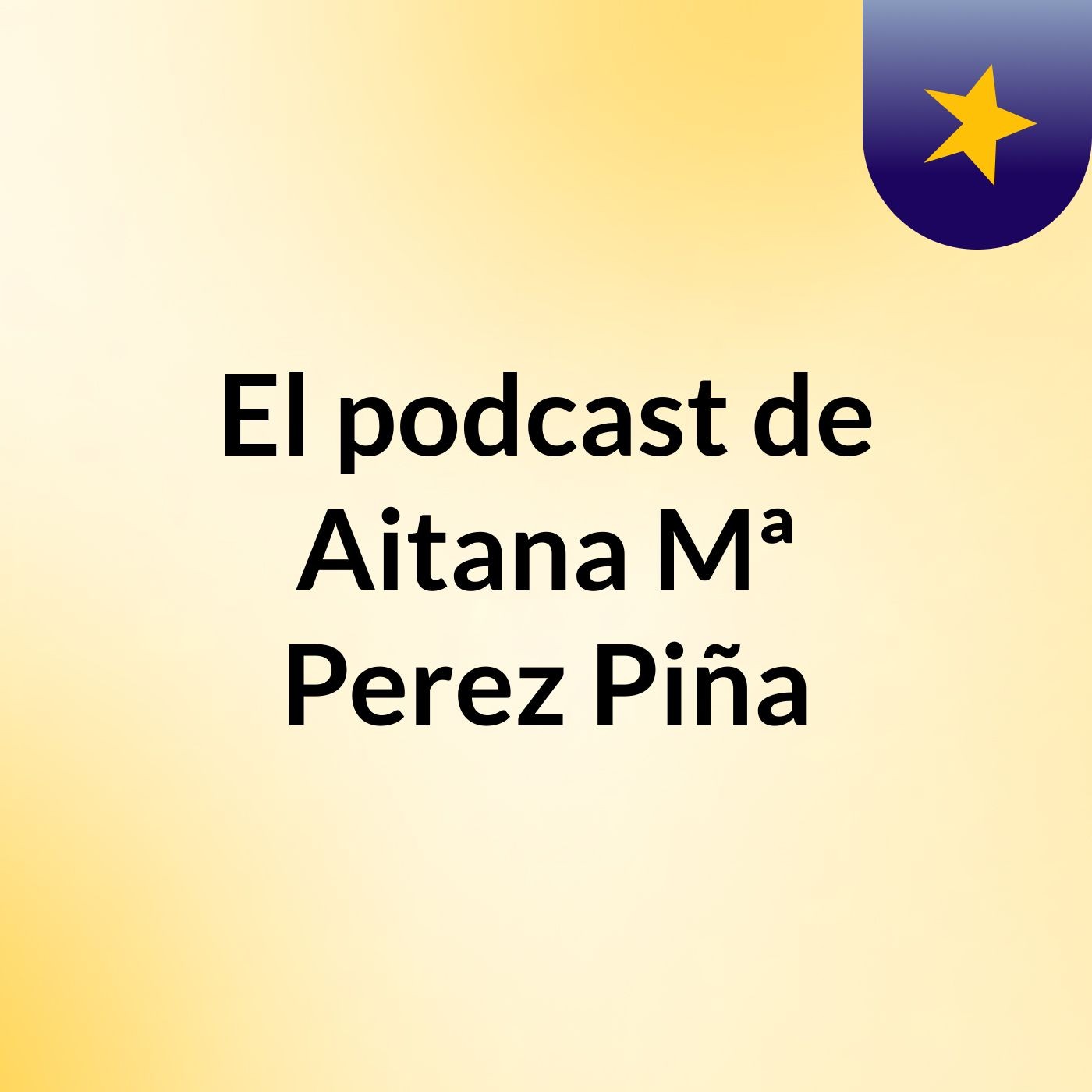 El podcast de Aitana Mª Perez Piña