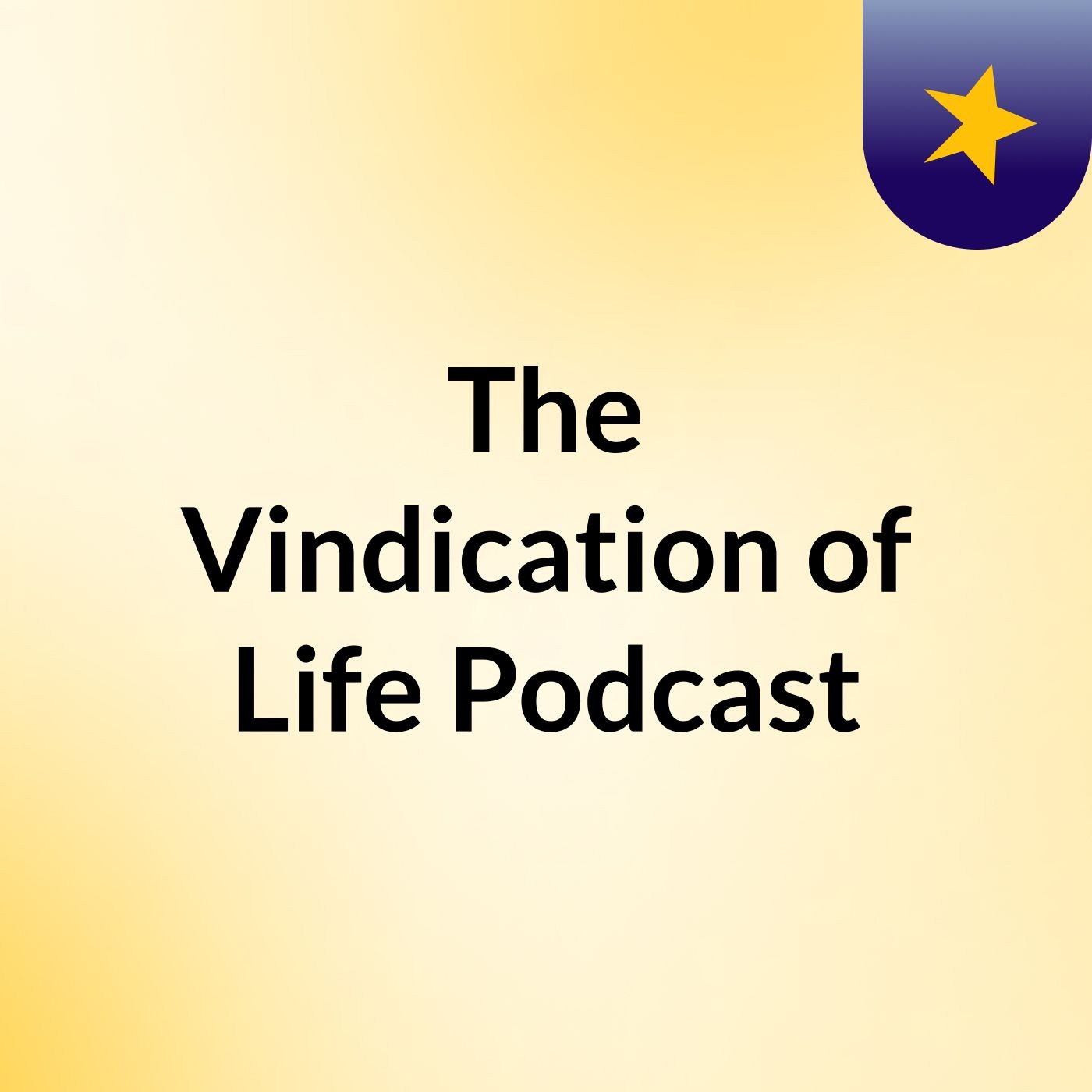 The Vindication of Life Podcast cover