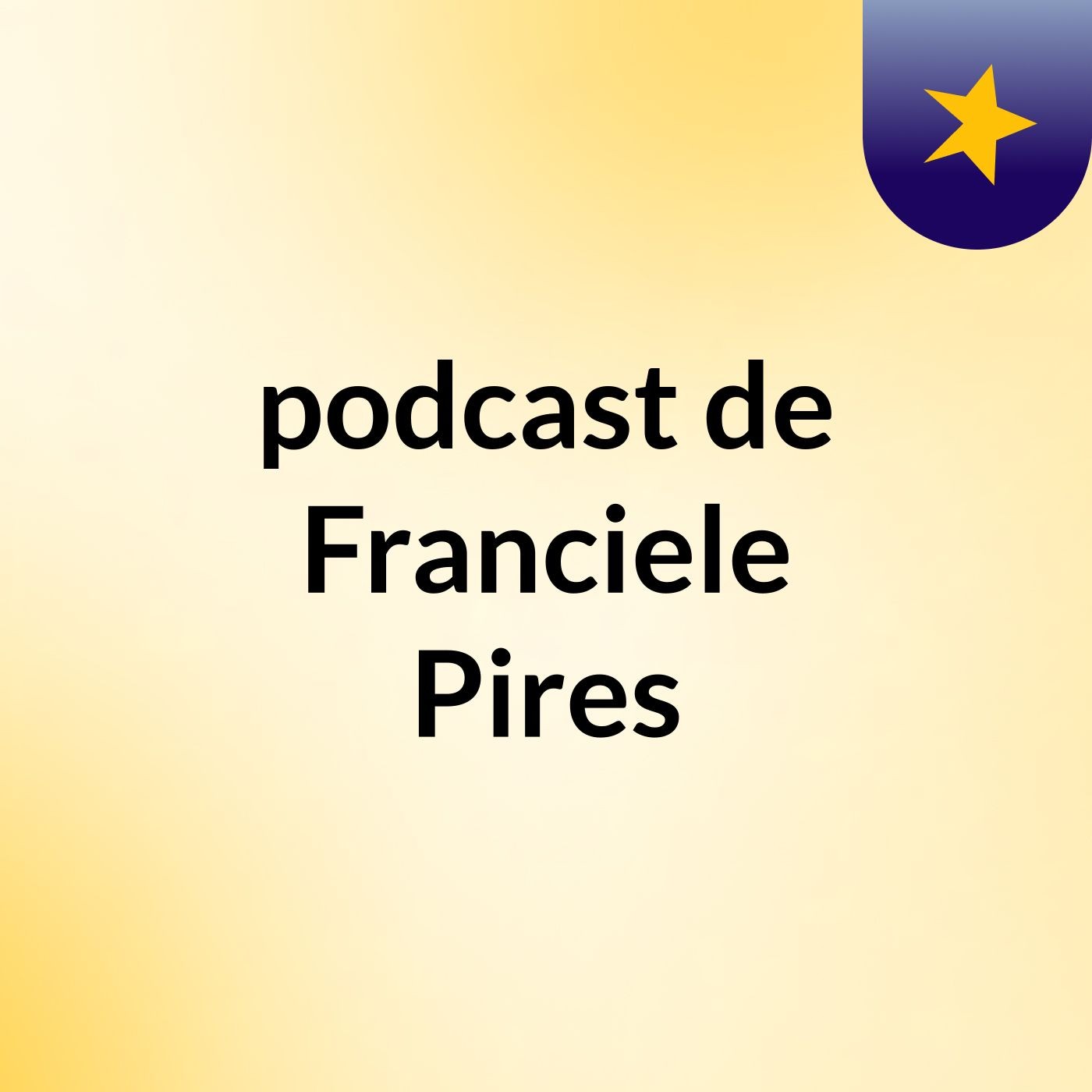 podcast de Franciele Pires podcast artwork