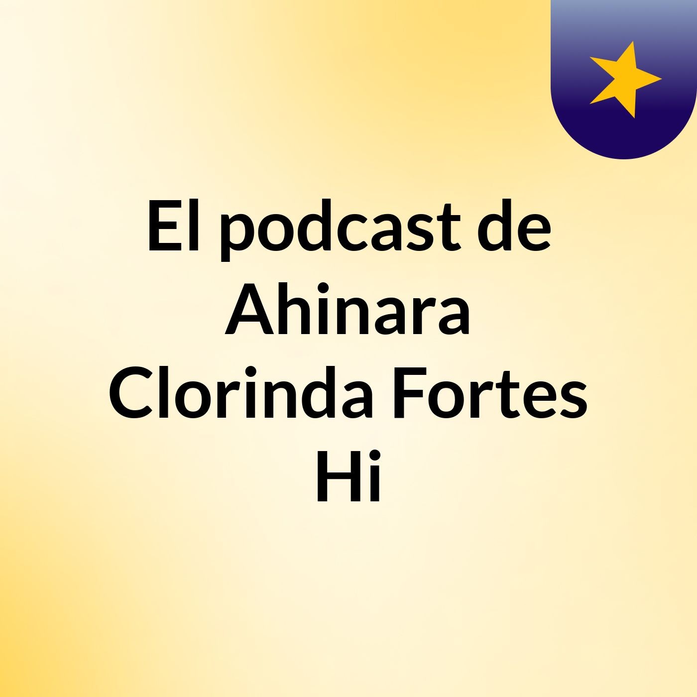El podcast de Ahinara Clorinda Fortes Hi