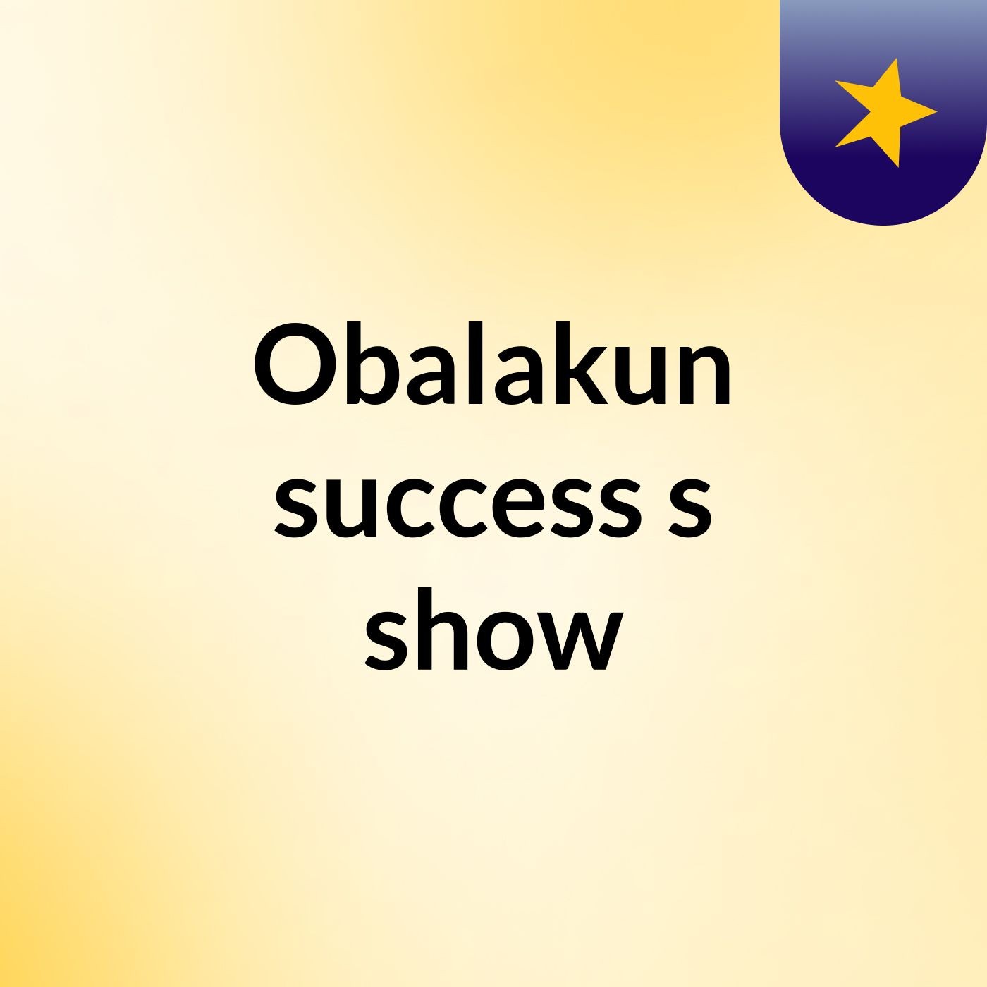Obalakun success's show